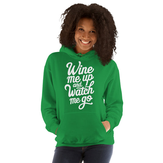 Wine Me Up & Watch Me Go Unisex Hoodie