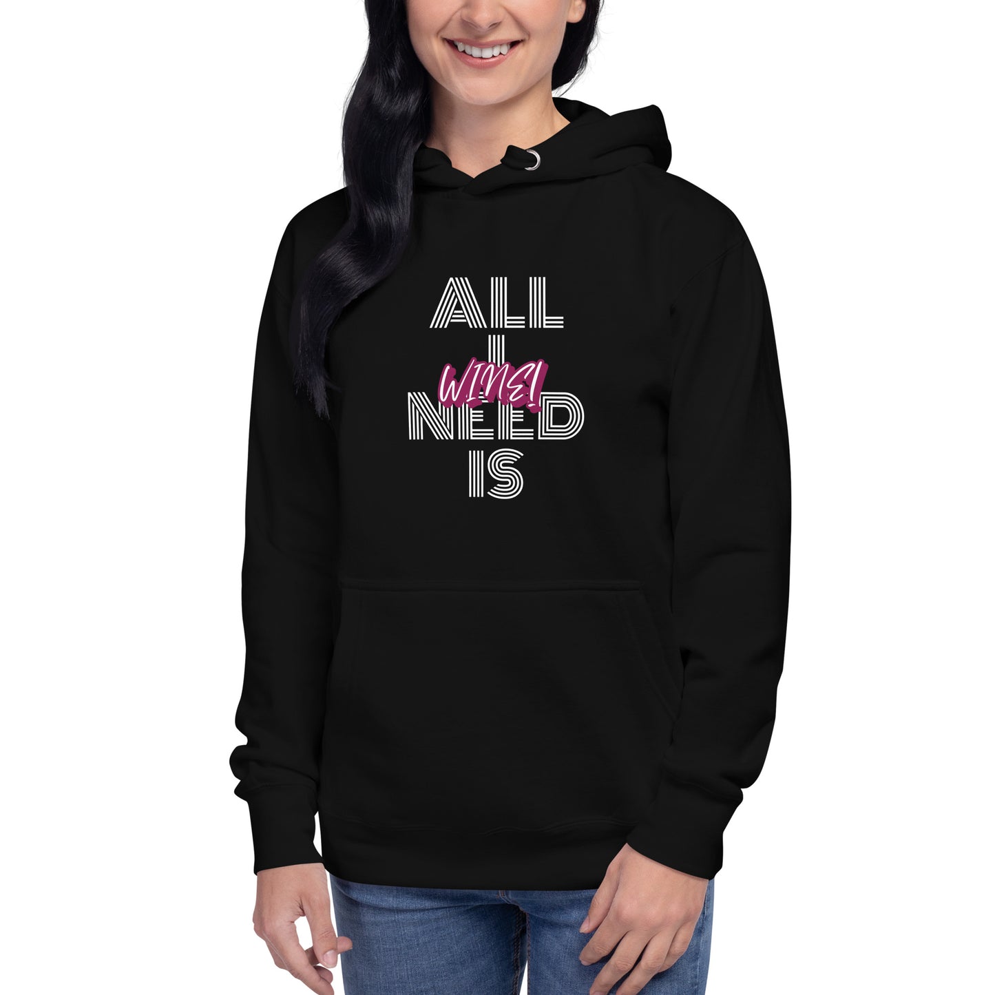 All I Need is Wine Unisex Hoodie