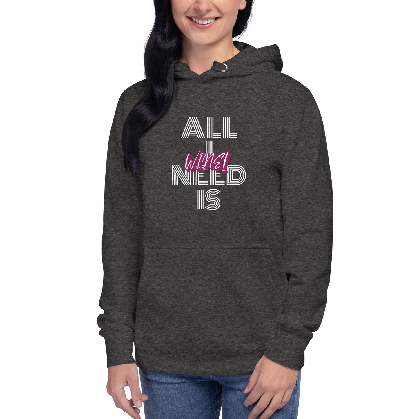 All I Need is Wine Unisex Hoodie