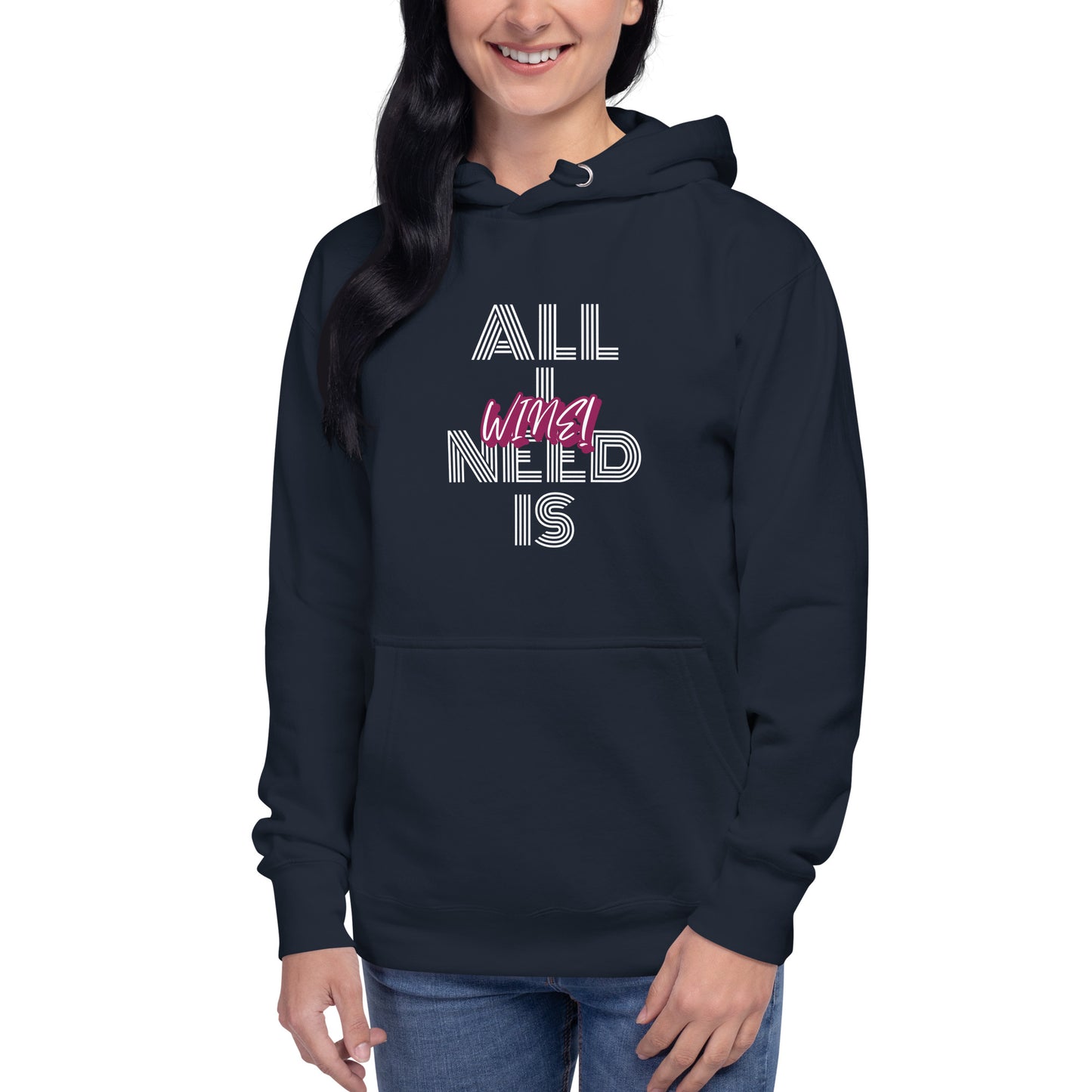 All I Need is Wine Unisex Hoodie