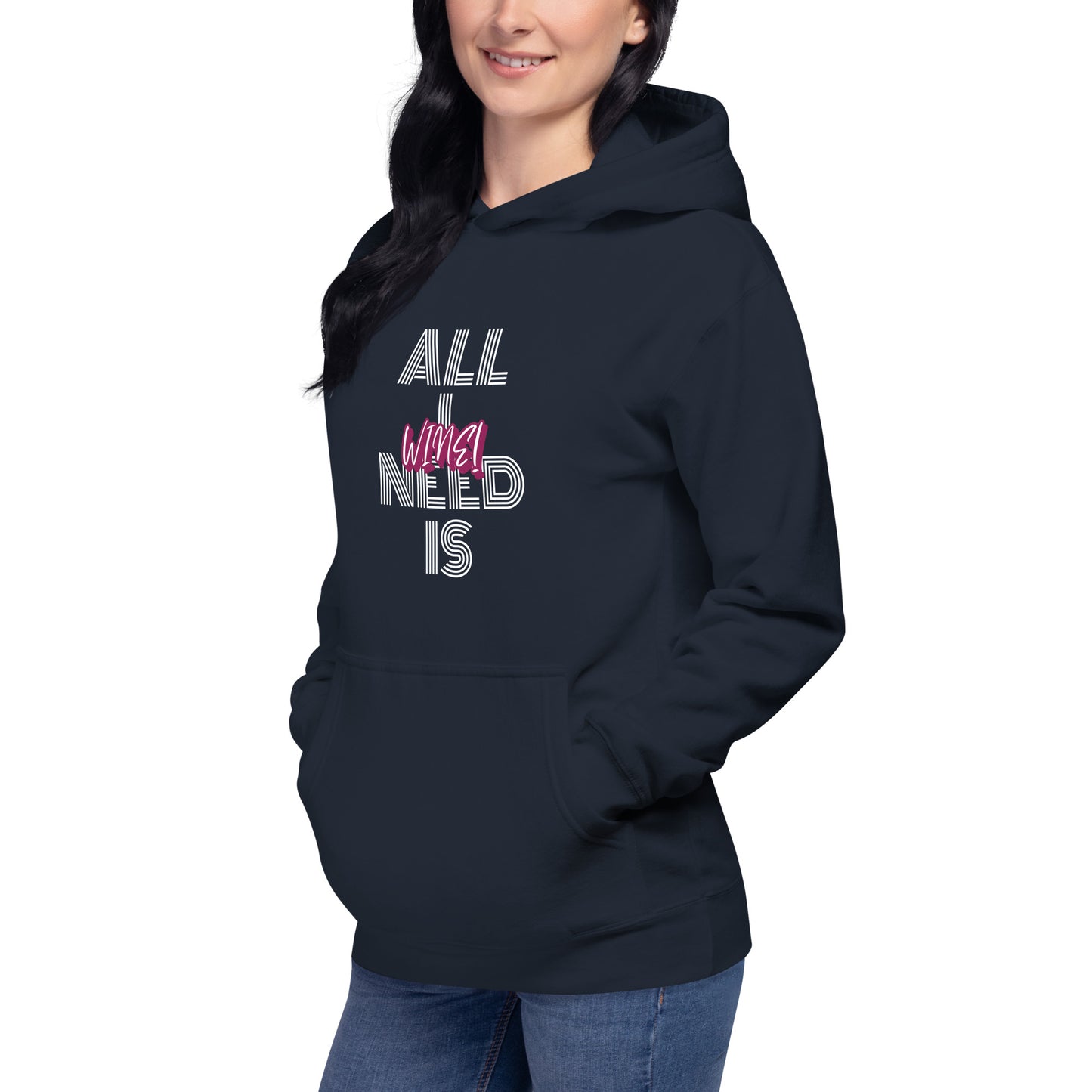 All I Need is Wine Unisex Hoodie