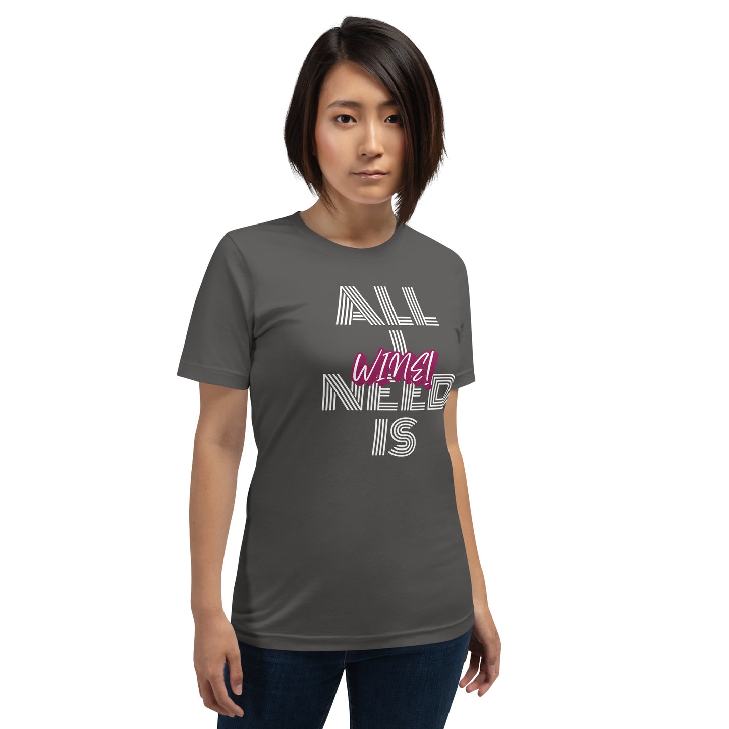 All I Need is Wine Woman's T-shirt