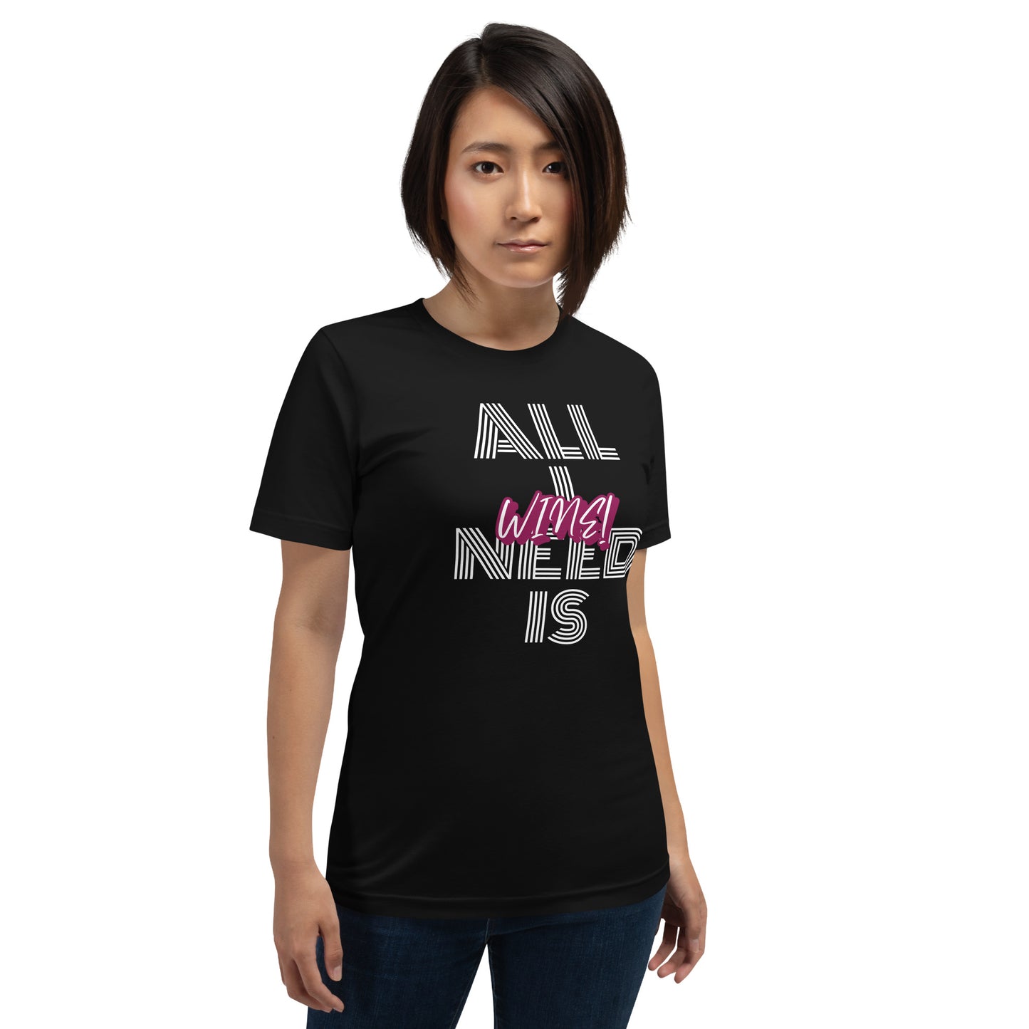 All I Need is Wine Woman's T-shirt