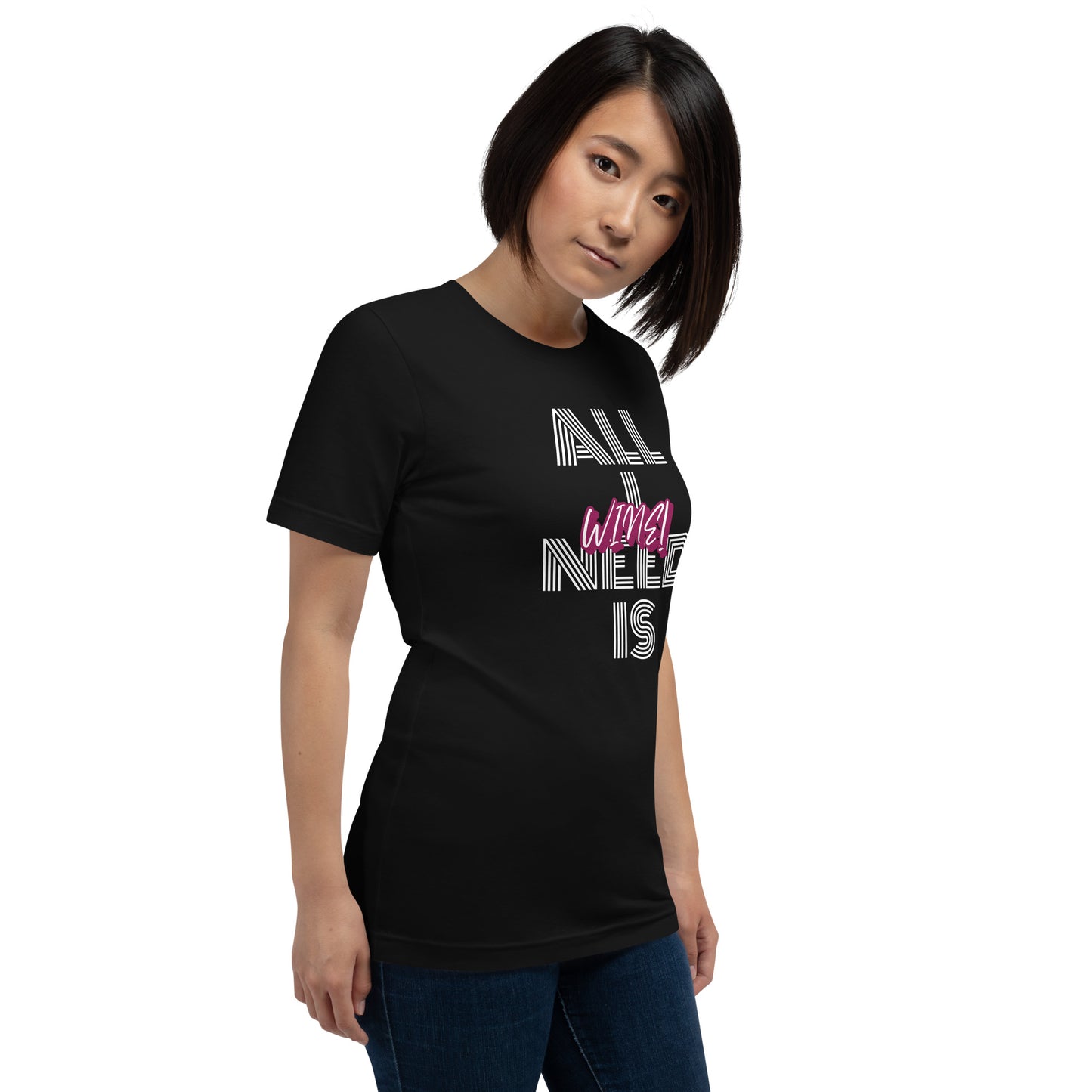 All I Need is Wine Woman's T-shirt