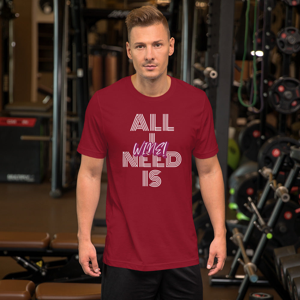 All I Need is Wine Men's T-Shirt