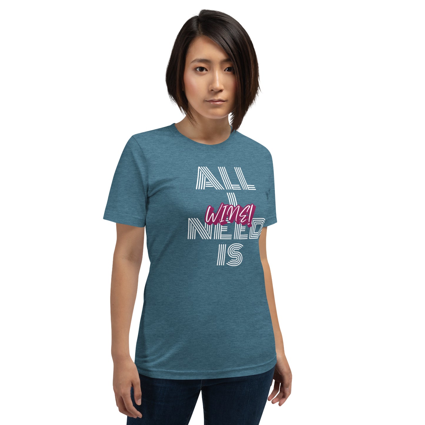 All I Need is Wine Woman's T-shirt