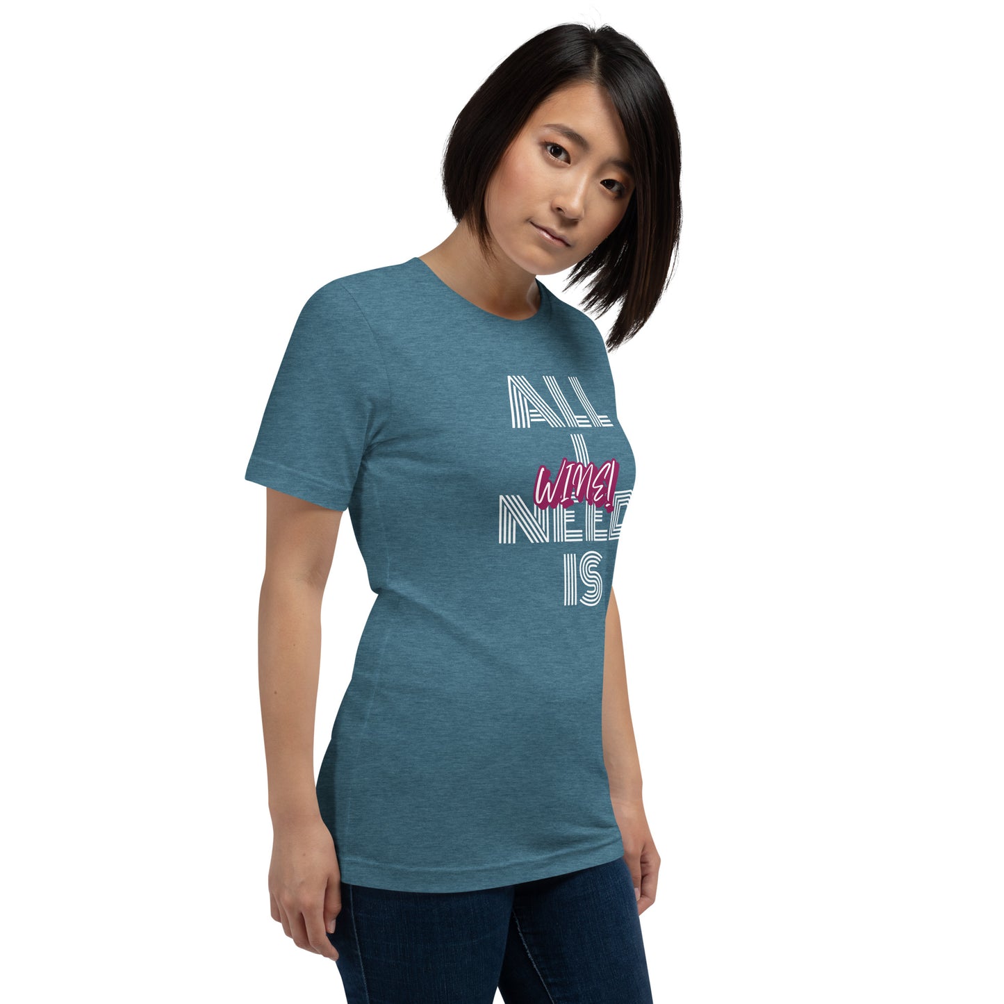 All I Need is Wine Woman's T-shirt