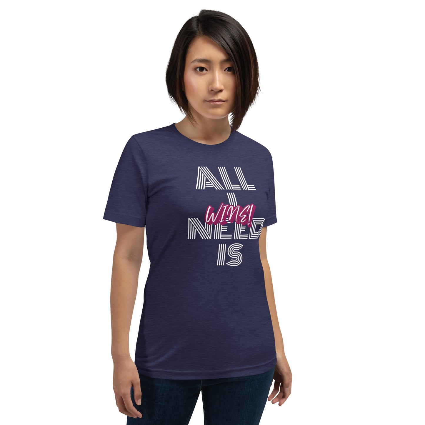 All I Need is Wine Woman's T-shirt