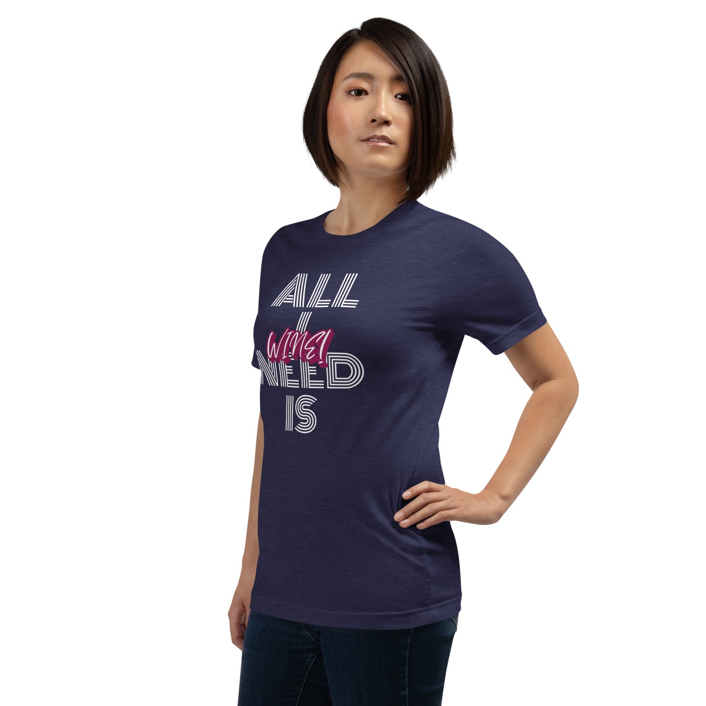 All I Need is Wine Woman's T-shirt