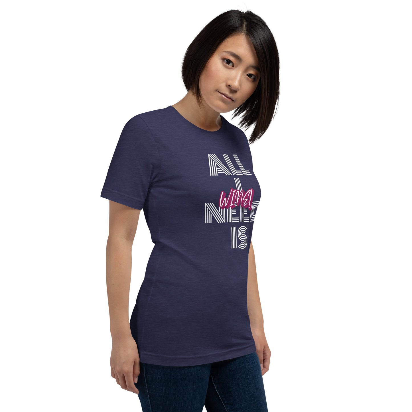 All I Need is Wine Woman's T-shirt