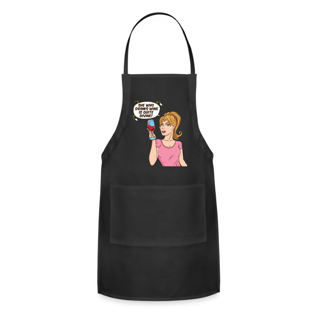 She Who Drinks Wine is Quite Divine! Adjustable Apron - black