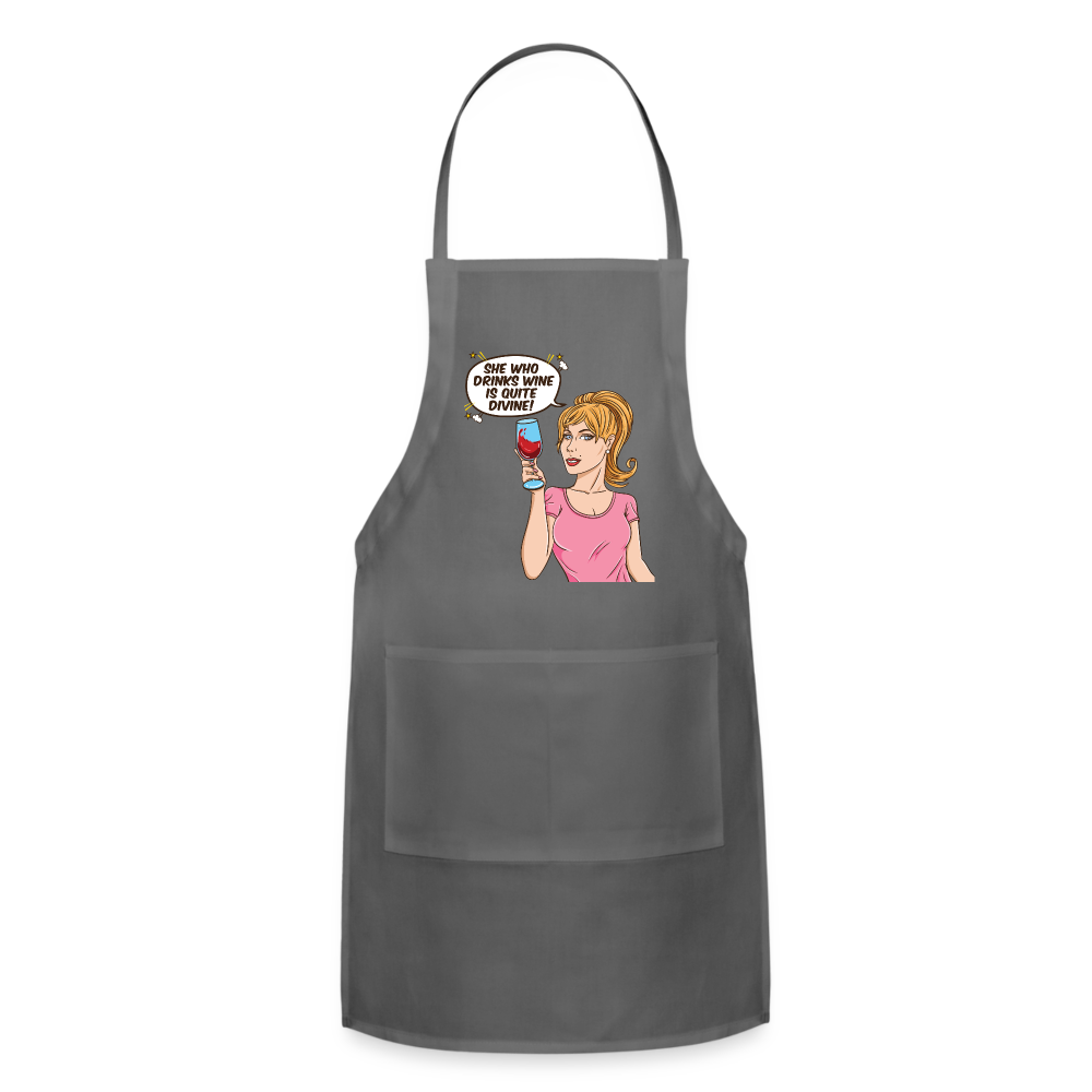 She Who Drinks Wine is Quite Divine! Adjustable Apron - charcoal