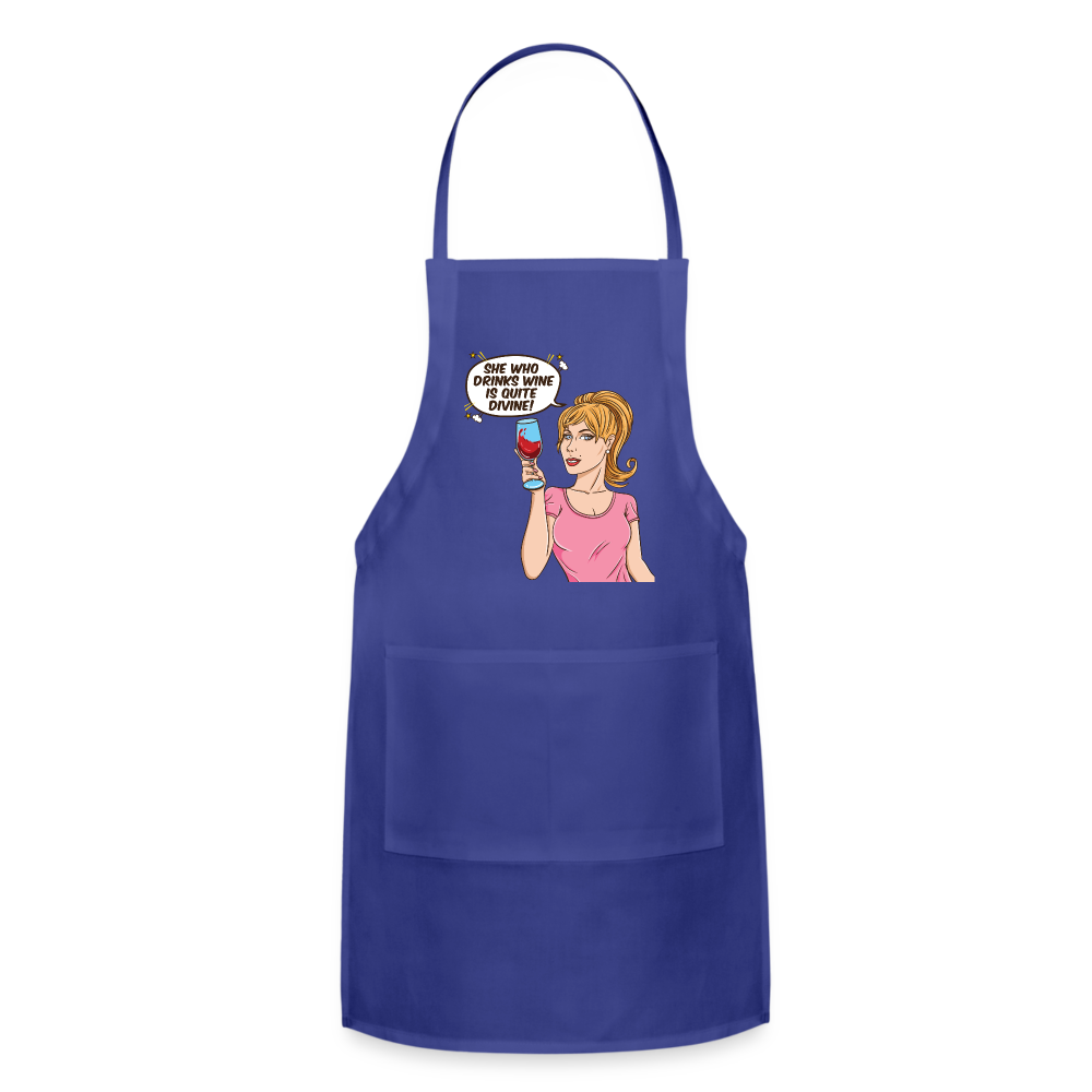 She Who Drinks Wine is Quite Divine! Adjustable Apron - royal blue