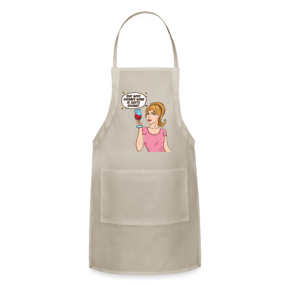 She Who Drinks Wine is Quite Divine! Adjustable Apron - natural