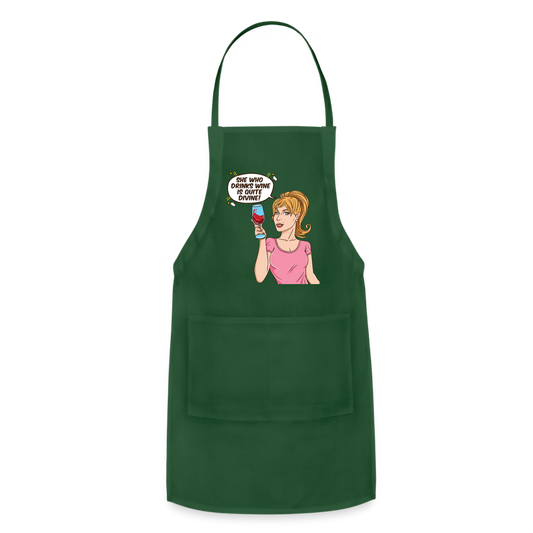 She Who Drinks Wine is Quite Divine! Adjustable Apron - forest green