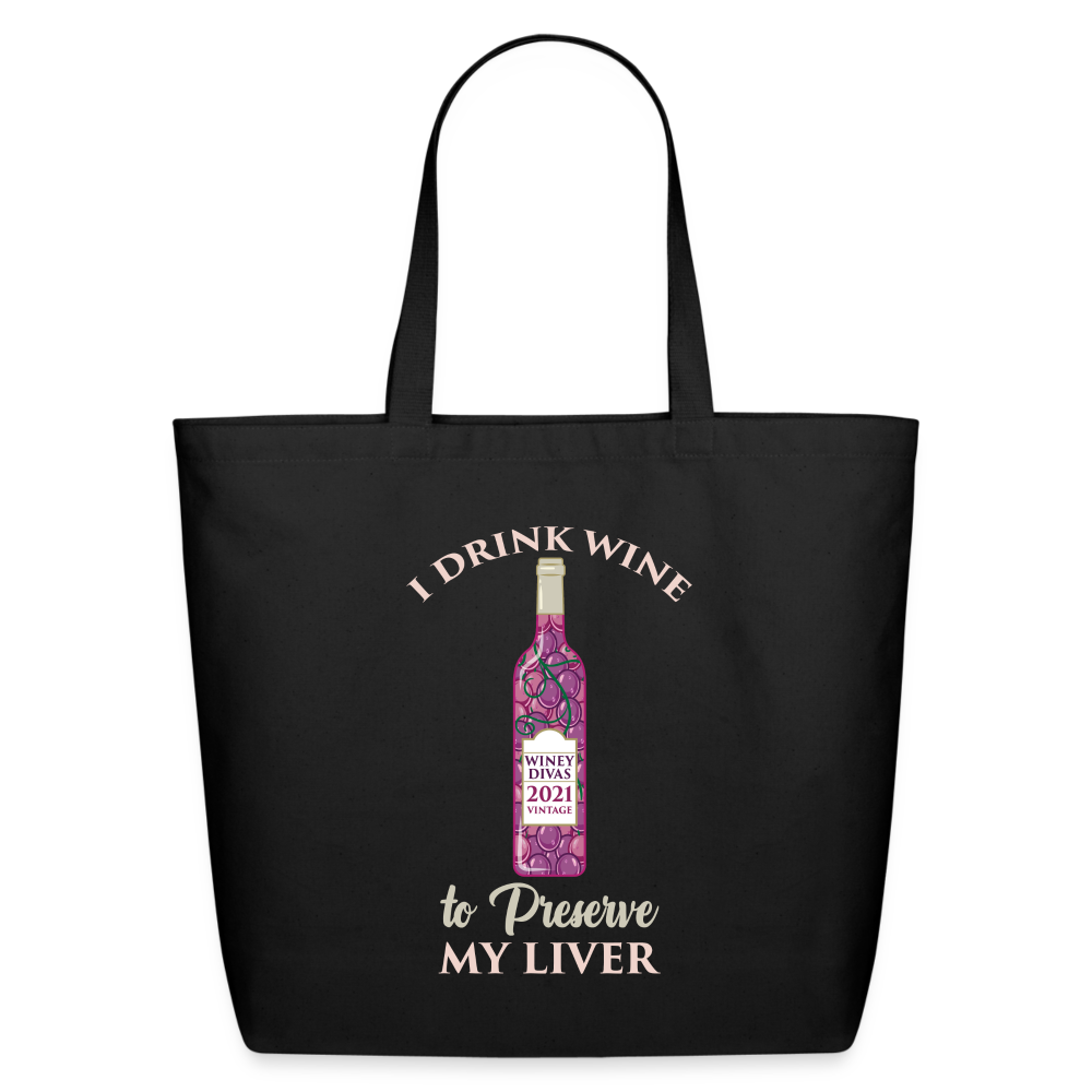 I Drink Wine to Preserve my Liver - Eco-Friendly Cotton Tote - black