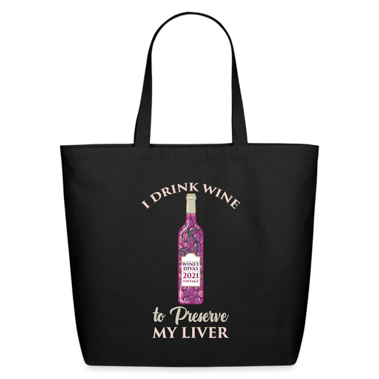 I Drink Wine to Preserve my Liver - Eco-Friendly Cotton Tote - black