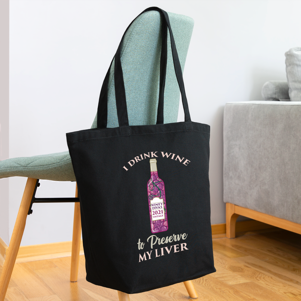 I Drink Wine to Preserve my Liver - Eco-Friendly Cotton Tote - black